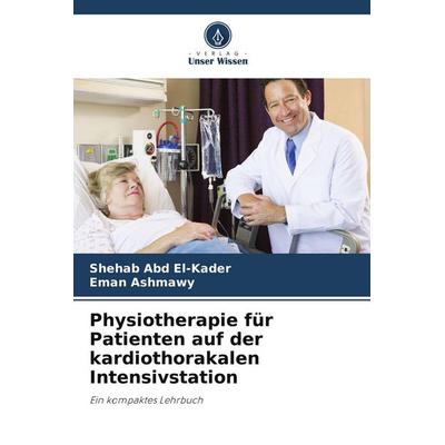 Physiotherapie für Patienten auf der kardiothorakalen Intensivstation, Taschenbuch von Shehab Abd El-Kader,Eman Ashmawy, Verlag Unser Wissen,