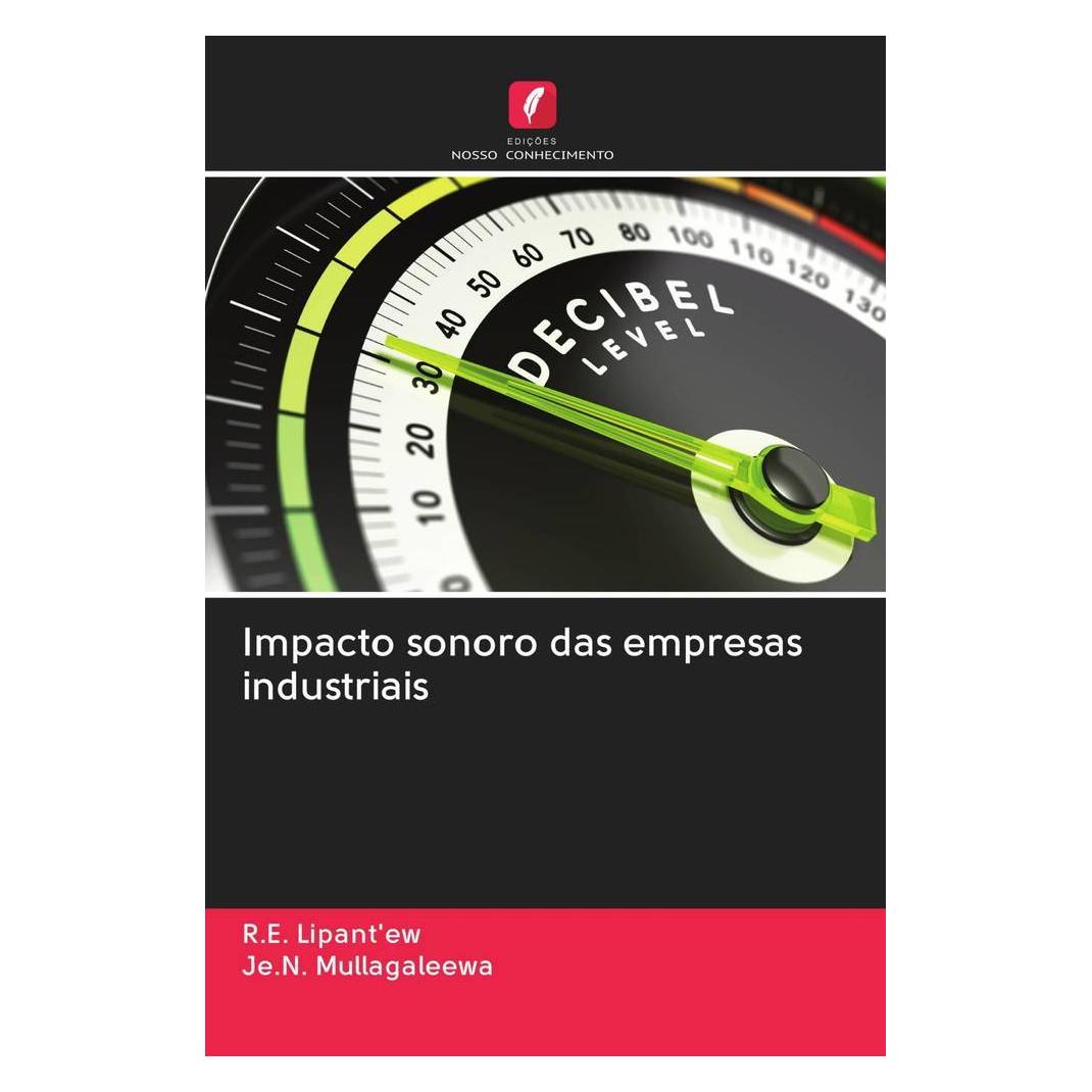 Edicoes Nosso Conhecimento Impacto sonoro das empresas industriais (Softcover, Je.N. Mullagaleewa, R.E. Lipant'ew) (56159932)
