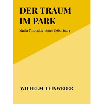 Der Traum im Park, Taschenbuch von Wilhelm Leinweber, Bookmundo Direct, 978-94-036-1413-7