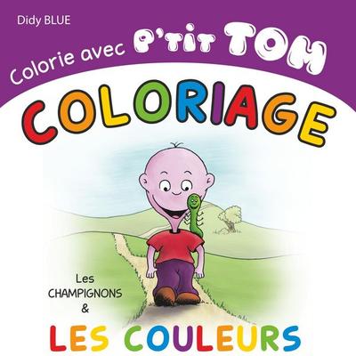 Colorie avec P'tit Tom, Taschenbuch von Didy Blue, Books on Demand, 978-2-322-08522-4
