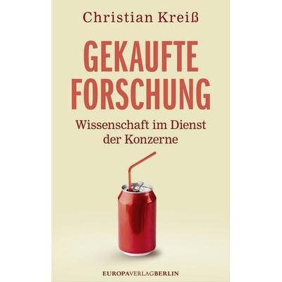 Gekaufte Forschung, Gebundene Ausgabe von Christian Kreiss, Europa Verlage, 978-3-944305-72-1