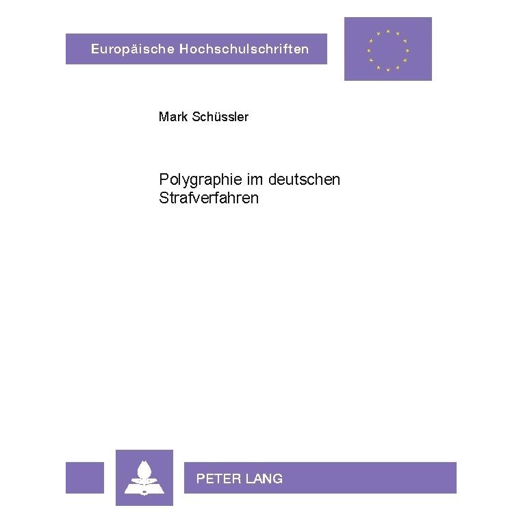 Peter Lang Polygraphie im deutschen Strafverfahren (Deutsch, Softcover, Mark Schüssler) (56024755)