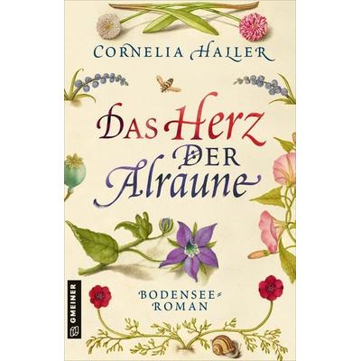 Das Herz der Alraune, Taschenbuch von Cornelia Haller, Gmeiner-Verlag, 978-3-8392-0461-0