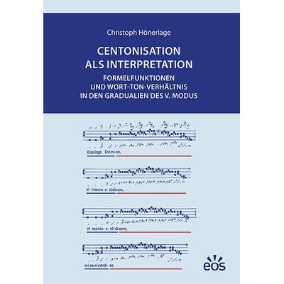 Centonisation als Interpretation, Taschenbuch von Christoph Hönerlage, EOS, 978-3-8306-8037-6
