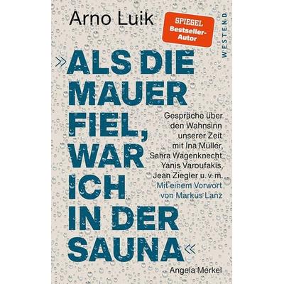 Als die Mauer fiel, war ich in der Sauna., Gebundene Ausgabe von Arno Luik, Westend, 978-3-86489-361-2