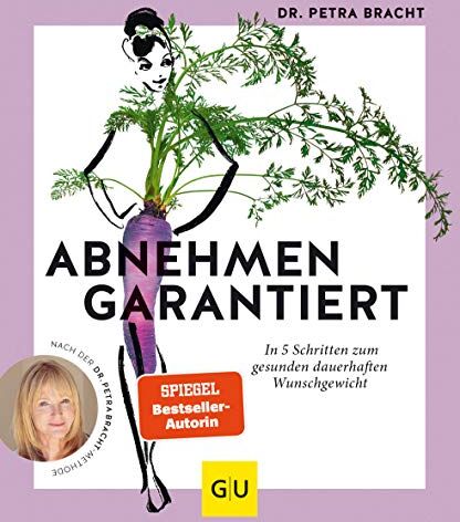 Petra Bracht - Abnehmen garantiert: In 5 Schritten zum gesunden dauerhaften Wunschgewicht (GU Einzeltitel Gesunde Ernährung) - Preis vom 14.10.2026 23:07:16 h