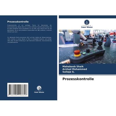 Prozesskontrolle, Taschenbuch von Mahaboob Shaik,Arshad Mohammed,Sailaja G., Verlag Unser Wissen, 978-620-4-29661-6