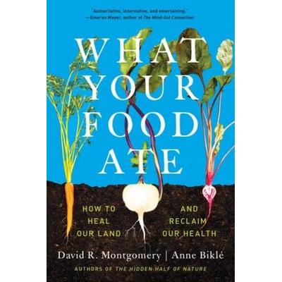 What Your Food Ate, Taschenbuch von David R. Montgomery,Anne Biklé, W. W. Norton & Company, 978-1-324-05210-4
