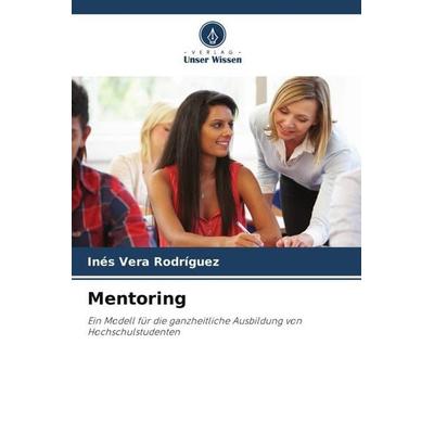 Mentoring, Taschenbuch von Inés Vera Rodríguez, Verlag Unser Wissen, 978-620-5-86445-6
