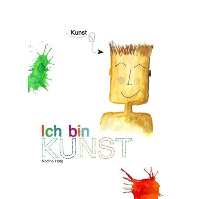 Ich bin KUNST, Taschenbuch von Nadine Harg, Buchschmiede, 978-3-99118-011-1
