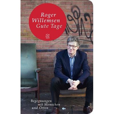 Gute Tage, Gebundene Ausgabe von Roger Willemsen, Fischer Taschenbuch Verlag, 978-3-596-52262-0