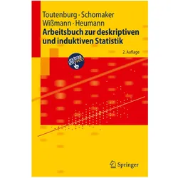 Arbeitsbuch zur deskriptiven und induktiven Statistik, Fachbücher von Helge Toutenburg, Malte Wissmann, Michael Schomaker, Christian Heumann