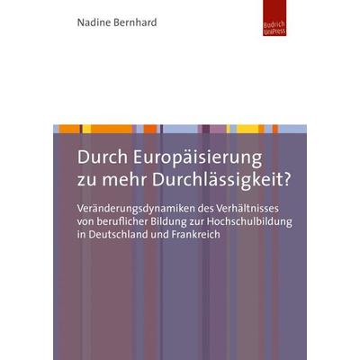 Durch Europäisierung zu mehr Durchlässigkeit?, Taschenbuch von Nadine Bernhard, Budrich Unipress, 978-3-86388-706-3