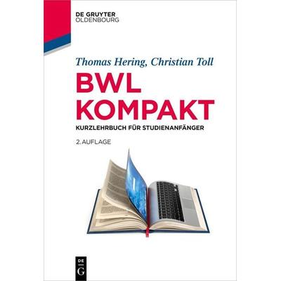 BWL kompakt, Taschenbuch von Thomas Hering,Christian Toll, De Gruyter, 978-3-11-914530-5