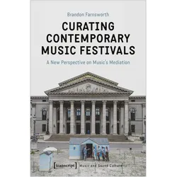 Curating Contemporary Music Festivals, Sachbücher von Brandon Farnsworth