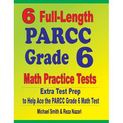 6 Full-Length PARCC Grade 6 Math Practice Tests, Taschenbuch von Michael Smith,Reza Nazari, Math Notion, 978-1-64612-752-8