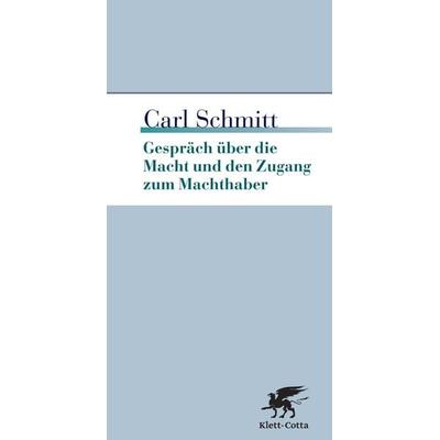 Gespräche über die Macht und den Zugang zum Machthaber, Taschenbuch von Carl Schmitt, Klett Cotta, 978-3-608-94457-0