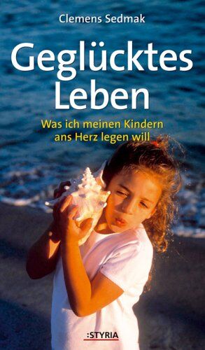 Clemens Sedmak - Geglücktes Leben: Was ich meinen Kindern ans Herz legen will - Preis vom 09.10.2026 07:28:09 h