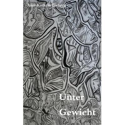 Unter Gewicht, Taschenbuch von Ann-Kathrin Bielang, BoD – Books on Demand, 978-3-7357-6320-4