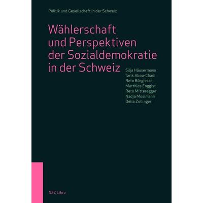 Wählerschaft und Perspektiven der Sozialdemokratie in der Schweiz, Taschenbuch von Silja Häusermann,Tarik Abou-Chadi,Reto Bürgisser,Matthias