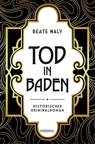 Beate Maly - Tod in Baden: Historischer Kriminalroman (Ernestine Kirsch und Anton Böck) - Preis vom 05.10.2026 03:47:11 h