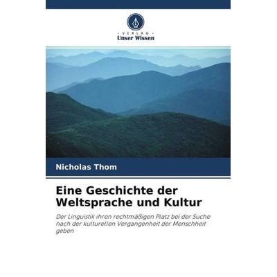 Eine Geschichte der Weltsprache und Kultur, Taschenbuch von Nicholas Thom, Verlag Unser Wissen, 978-620-3-13643-2