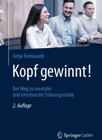 Antje Heimsoeth - Kopf gewinnt!: Der Weg zu mentaler und emotionaler Führungsstärke - Preis vom 09.10.2026 07:28:09 h