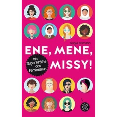 Ene, mene, Missy. Die Superkräfte des Feminismus, Taschenbuch von Sonja Eismann, FISCHER Kinder- und Jugendtaschenbuch