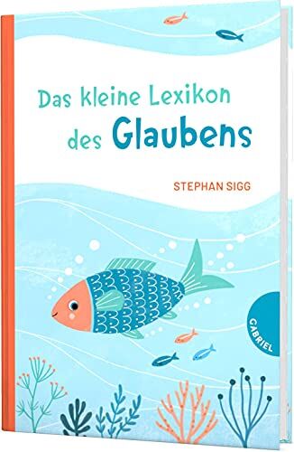 Stephan Sigg - Das kleine Lexikon des Glaubens: Antworten auf Kinderfragen zu Religion, Glaube und Kirche - Preis vom 16.10.2026 11:41:07 h