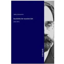 Geschichte der neuesten Zeit, Sachbücher von Konstantin Bulle