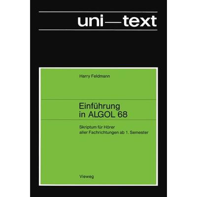 Einführung in ALGOL 68, Taschenbuch von Harry Feldmann, Vieweg & Teubner, 978-3-528-03329-3
