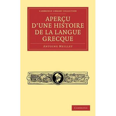 Apercu d'une histoire de la langue grecque, Taschenbuch von Antoine Meillet, Cambridge Academic, 978-1-108-00667-5