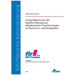 Erfolgsfaktoren bei der Markteinführung von datenbasierten Dienstleistungen im Maschinen- und Anlage, Fachbücher von Marco Husmann