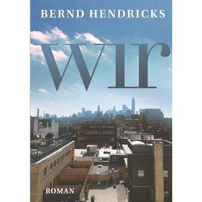 wir, Taschenbuch von Bernd Hendricks, Epubli, 978-3-7584-0420-7