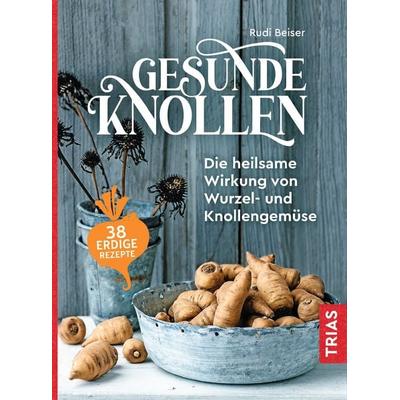 Gesunde Knollen, Gebundene Ausgabe von Rudi Beiser, TRIAS, 978-3-432-11132-2