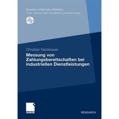 Messung von Zahlungsbereitschaften bei industriellen Dienstleistungen, Taschenbuch von Christian M. Niederauer, Betriebswirtschaftlicher Verlag