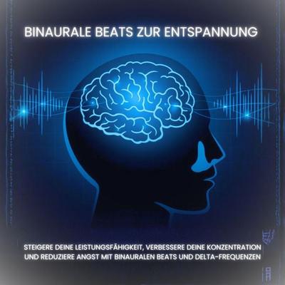 Binaurale Beats zur Entspannung - Binaural Beats Studios London, Audio, 4069829257787