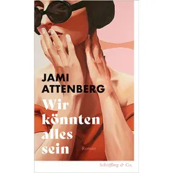 Wir könnten alles sein, Belletristik von Jami Attenberg