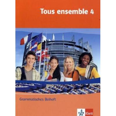Tous ensemble 4. Grammatisches Beiheft, Geheftet von Anne Crismat,Francoise Economides-Fincke,Bernd Grunwald,Laurent Jouvet,Sandrine Lamer, Klett