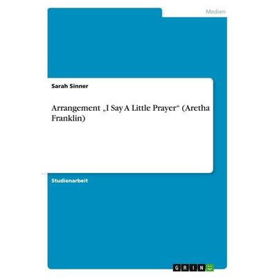 Arrangement 'I Say A Little Prayer' (Aretha Franklin) -