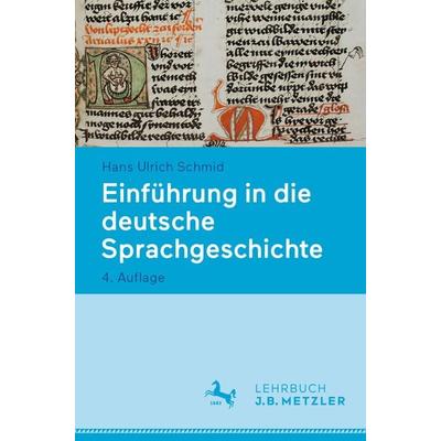 Einführung in die deutsche Sprachgeschichte, Taschenbuch von Hans Ulrich Schmid, J.B. Metzler, Part of Springer Nature - Springer-Verlag GmbH,