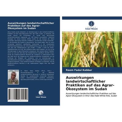 Auswirkungen landwirtschaftlicher Praktiken auf das Agrar-Ökosystem im Sudan, Taschenbuch von Reem Fadul Kabbar, Verlag Unser Wissen,