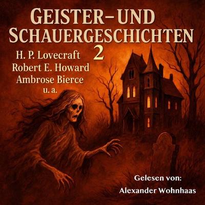 Geister- Und Schauergeschichten 2 - Howard Phillips Lovecraft,Jules Verne,Algernon Blackwood,Ambrose Bierce,Montague Rhodes James, Audio,