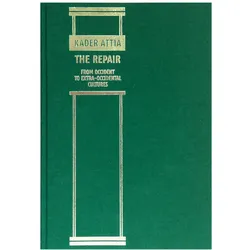 The Repair from Occident to Extra-Occidental Cultures, Sachbücher von Kader Attia