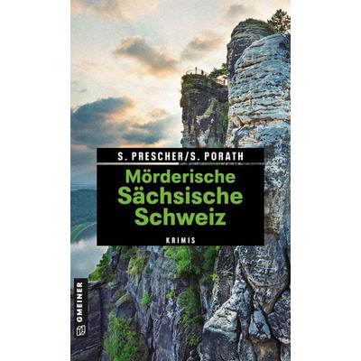 Mörderische Sächsische Schweiz, Taschenbuch von Sören Prescher,Silke Porath, Gmeiner-Verlag, 978-3-8392-2064-1