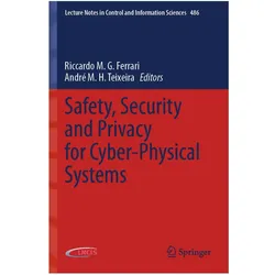 Safety, Security and Privacy for Cyber-Physical Systems, Fachbücher von Riccardo M.G. Ferrari, André M. H. Teixeira
