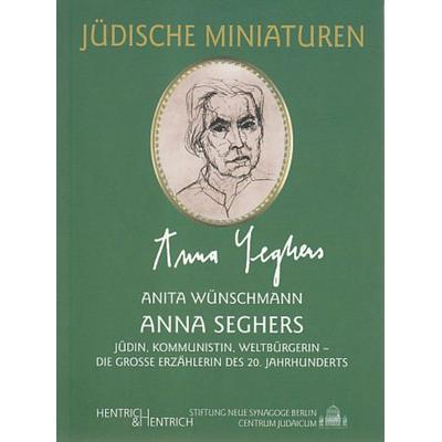 Anna Seghers, Taschenbuch von Anita Wünschmann, Hentrich und Hentrich Verlag Berlin, 978-3-933471-68-0