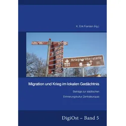 Migration und Krieg im lokalen Gedächtnis. Beiträge zur städtischen Erinnerungskultur Zentraleuropas, Fachbücher