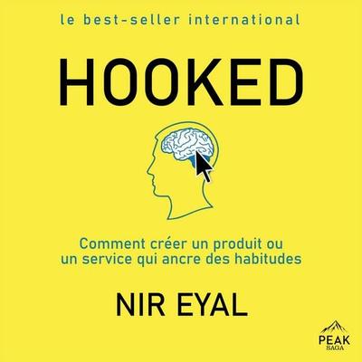 Hooked : Comment créer un produit ou un service qui ancre des habitudes - Nir Eyal, Audio, 9781628612769