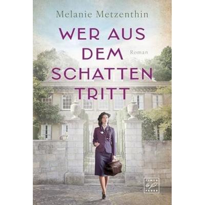 Wer aus dem Schatten tritt, Taschenbuch von Melanie Metzenthin, Tinte & Feder, 978-2-496-71662-7